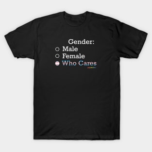 Gender: Who Cares T-Shirt